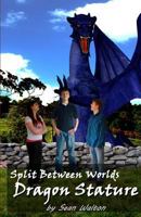 Split between Worlds: Dragon Stature (Volume 4) 1463712898 Book Cover