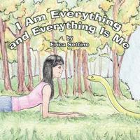 I Am Everything and Everything Is Me 1456002759 Book Cover