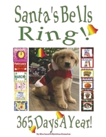 Santa's Bells Ring 365 Days a Year! 166788283X Book Cover