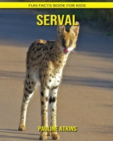 Serval: Fun Facts Book for Kids B088BDC8N7 Book Cover