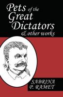 Pets of the Great Dictators & Other Works 0981865429 Book Cover