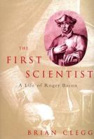 The First Scientist: A Life of Roger Bacon 0786713585 Book Cover