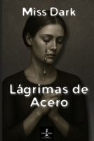 Lágrimas de acero (Spanish Edition) B0G5XG6L5D Book Cover