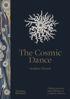 The Cosmic Dance: A Visual Journey from Microcosm to Macrocosm 050025253X Book Cover