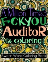 A Million Times F*ck You: Adult Cuss Word Coloring Book For Auditors Featured With Abstractions, Mandalas, Houses, Animals B088LKG5BX Book Cover