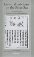 Essential Subtleties on the Silver Sea: The Yin-Hai Jing-Wei: A Chinese Classic on Ophthalmology (Comparative Studies of Health Systems and Medical Care)