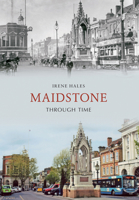 Maidstone Through Time 1848686404 Book Cover