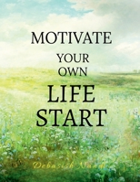Motivate Your Own Life START 1648502105 Book Cover