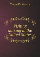 Visiting Nursing in the United States 5518660359 Book Cover