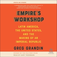 Empire's Workshop: Latin America, the United States, and the Making of an Imperial Republic B0GS71RDMY Book Cover