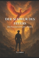 Der Schwur des Feuers: Die Flamme erwacht - Band 1 (German Edition) B0F6XWNZX8 Book Cover