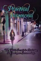 Practical Paranormal: The Untold Secrets to Mastering Self & Your Surroundings 1635355133 Book Cover