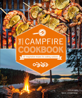 The Campfire Cookbook: 80 Imaginative Recipes for Cooking Outdoors 1465483969 Book Cover