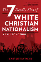 The Seven Deadly Sins of White Christian Nationalism: A Call to Action 1538188317 Book Cover