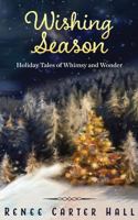 Wishing Season: Holiday Tales of Whimsy and Wonder 1522753052 Book Cover