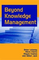 Beyond Knowledge Management 1591401801 Book Cover