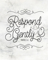 Respond Gently Proverbs 15: 1: Weekly Planner - Notes - Priorities - January 1, 2020 - December 31, 2020 - 8 x 10 1704033632 Book Cover