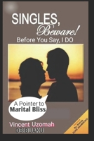 Singles Beware Before you Say, I Do!: Keys to Finding the Right Person to Marry. 9789529163 Book Cover