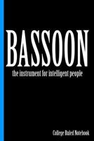 Bassoon, the Instrument for Intelligent People : College Ruled Notebook 1720267618 Book Cover