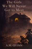 The Girls We Will Never Get to Meet B0H78GNYDK Book Cover