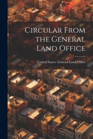 Circular From the General Land Office 1022126458 Book Cover