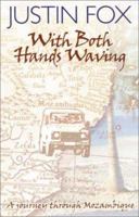 With Both Hands Waving: A Journey Through Mozambique 0795701446 Book Cover