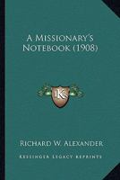A Missionary's Notebook 1436740797 Book Cover