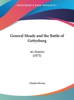 General Meade And The Battle Of Gettysburg: An Oration 1120623413 Book Cover
