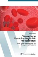 Verwaltung biotechnologischer Prozessdaten 3639394259 Book Cover