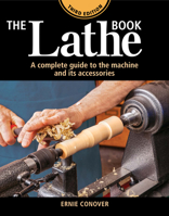 The Lathe Book 3rd Edition: A Complete Guide to the Machine and its Accessories
