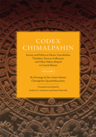 Codex Chimalpahin: Society and Politics in Mexico Tenochtitlan, Tlatelolco, Texcoco, Culhuacan, and Other Nahua Altepetl in Central Mexico (Codex Chimalpahin) 0806129506 Book Cover