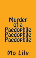 Murder of a Paedophile Paedophile Paedophile 1499308159 Book Cover