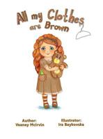All my clothes are brown 0692327754 Book Cover