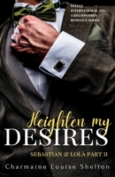 Heighten My Desires Sebastian & Lola Part II 1735291730 Book Cover