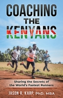 Coaching the Kenyans: Sharing the Secrets of the World's Fastest Runners B0BYBFKYBJ Book Cover