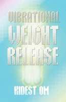 Vibrational Weight Release 1495497755 Book Cover