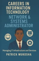 "Careers in Information Technology: Network and Systems Administrator" (The Goodman) B0CN3WDHQ6 Book Cover