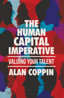 The Human Capital Imperative: Understanding and Managing the Metrics That Can Predict Your Organization's Future Rather Than Simply Report on Its Past 3319491202 Book Cover