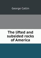 The Lifted and Subsided Rocks of America 124152369X Book Cover