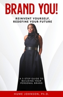 Brand YOU! Reinvent Yourself, Redefine Your Future: A 5-Step Guide to Building Your Personal Brand 172389432X Book Cover