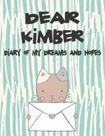 Dear Kimber, diary of my dreams and hopes: A Girl's Thoughts 1723702889 Book Cover