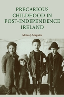 Precarious Childhood in Post-Independence Ireland 0719080819 Book Cover