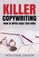 Killer Copywriting, How to Write Copy That Sells 1792822421 Book Cover