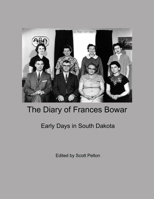 The Diary of Frances Bowar - Early Days in South Dakota 1387616838 Book Cover