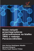 Nowe zwiazki przeciwgrzybicze ukierunkowane na bialko TRR1 z rodzaju Paracoccidioides (Polish Edition) 6209791247 Book Cover