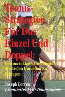 Tennis-Strategien Fur Das Einzel Und Doppel: Gewinn-Taktiken Und Mentale Strategien Um Jeden Zu Schlagen 1500830860 Book Cover