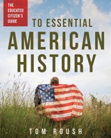 The Educated Citizen's Guide to Essential American History B0B5833LHY Book Cover