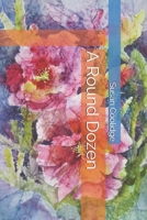 A round dozen: Collector's Great Classics - Complete Revised Original Book for Modern Readers 1514280191 Book Cover