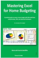 Mastering Excel for Home Budgeting: A Practical Guide to Creating a Home Budget with Excel & LibreOffice Calc — Personal Finance, Expense Tracking, Formulas, VBA, and Advanced Techniques 1763864200 Book Cover
