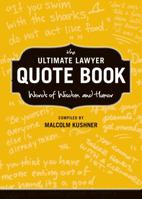 The Ultimate Lawyer Quote Book: Words of Wisdom and Humor 1627224130 Book Cover